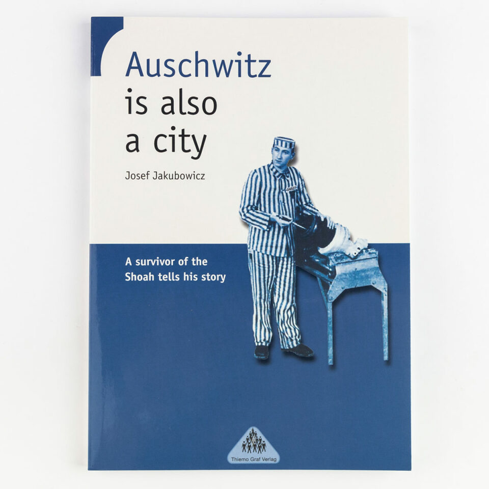 Josef Jakubowicz, Auschwitz is also a City