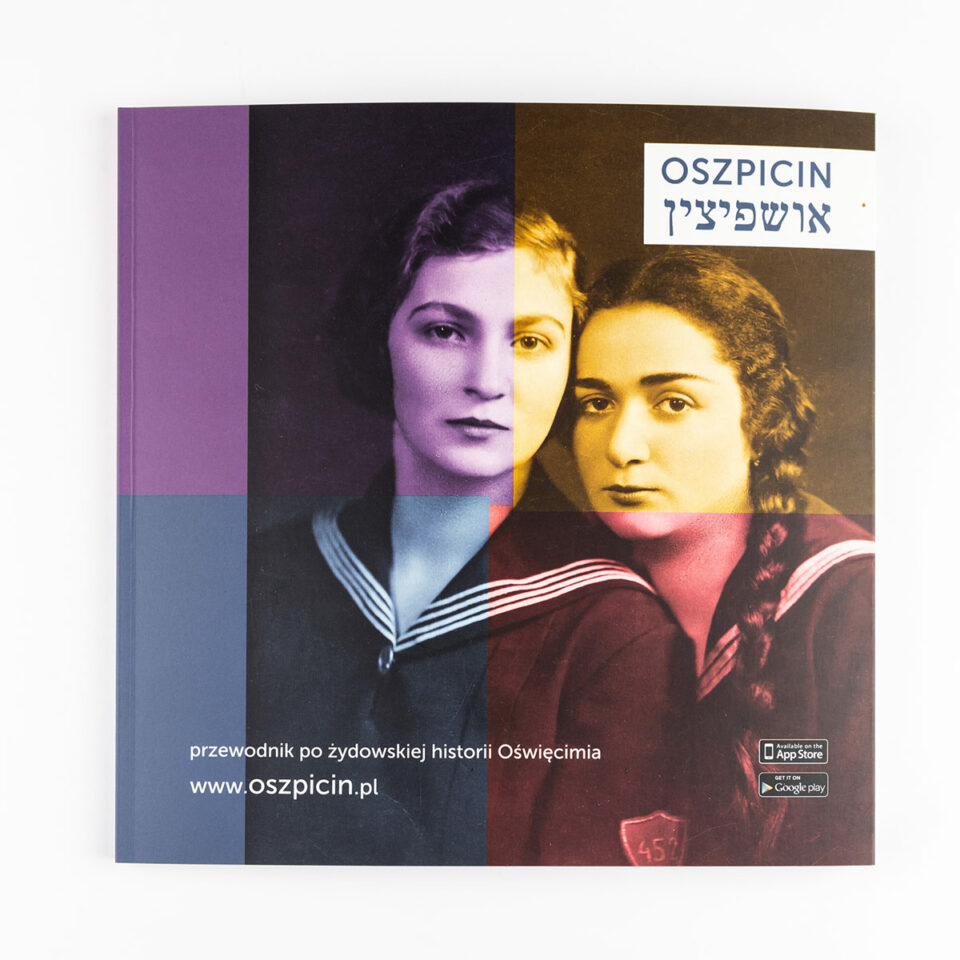 Oszpicin. Przewodnik po żydowskiej historii Oświęcimia | Oshpitzin. Guide to Jewish History of Oświęcim.